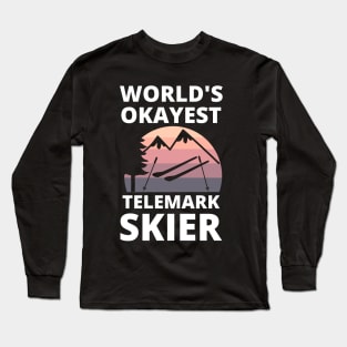 World's Okayest Telemark Skier - Skiing Funny Long Sleeve T-Shirt